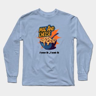 mac and cheese I See It I Eat It Long Sleeve T-Shirt